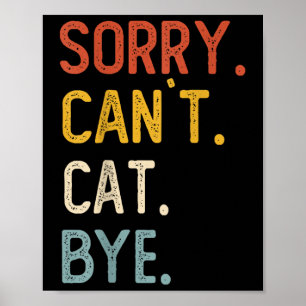 Entschuldigung, kann nicht Katze Tschüss-Shirts Lu Poster