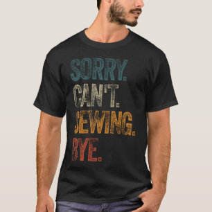 Entschuldigung Kann Nicht Nähen Tschüss Shirts Lus