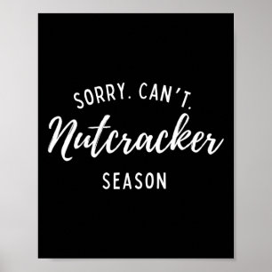 Entschuldigung, kann nicht Nussknacker-Saison Weih Poster