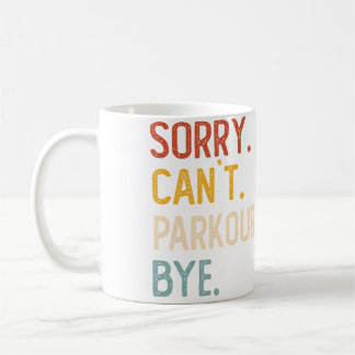 Entschuldigung Kann Nicht Parkour Tschüss Shirts L Kaffeetasse