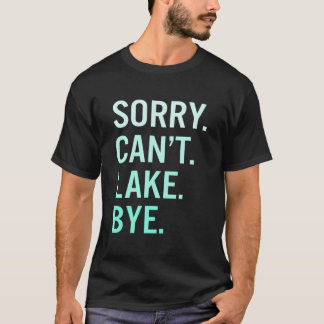 Entschuldigung, kann nicht See für See T-Shirt