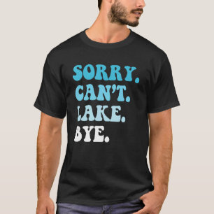 Entschuldigung Kann nicht See Tschüss Segeln Ange T-Shirt