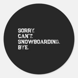 Entschuldigung. Kann nicht. Snowboard. Tschüss. Co Runder Aufkleber