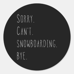Entschuldigung. Kann nicht. Snowboard. Tschüss. Fu Runder Aufkleber