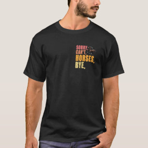 Entschuldigung Kann Pferde Tschüss Reitsport Pferd T-Shirt