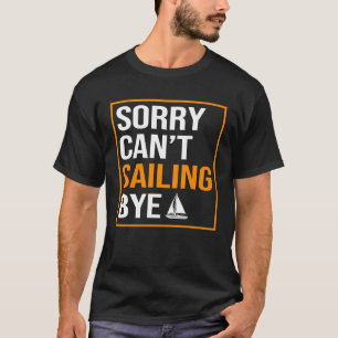 Entschuldigung Kann Segeln Bye Fischer Seemann Se T-Shirt
