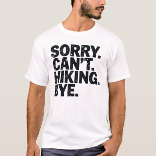 Entschuldigung kann Wandern Tschüss Abenteuer, Wan T-Shirt