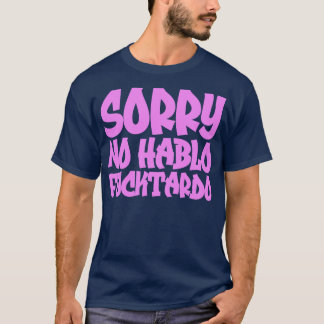 Entschuldigung, kein Spanisch Fucktardo 1 T-Shirt