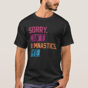 Entschuldigung, kein Turnen Tschüss Lustiger Turne T-Shirt