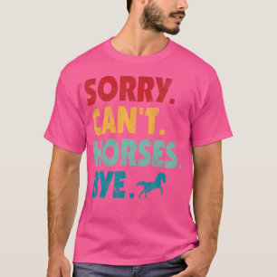 Entschuldigung, können Pferde Mädchen nicht verabs T-Shirt