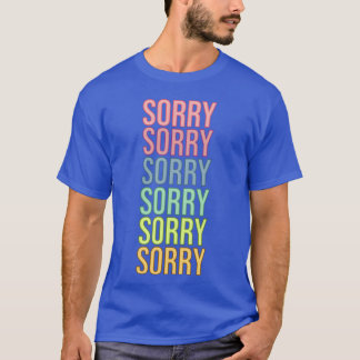 Entschuldigung Liebesgeschenk T-Shirt