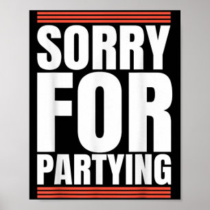 Entschuldigung Lustig Für Party Coole Party Geburt Poster