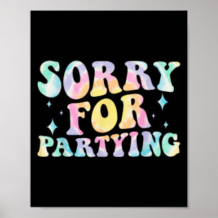 Entschuldigung Lustig Für Party Kühle Party Geburt Poster