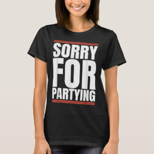 Entschuldigung Lustig Für Partys Coole Party Gebur T-Shirt