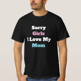 Entschuldigung Mädchen ich liebe meine Mama benutz T-Shirt