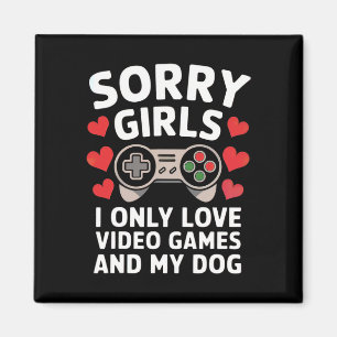 Entschuldigung Mädchen, ich liebe nur Videospiele  Magnet