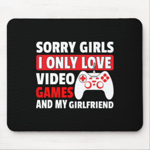 Entschuldigung Mädchen, ich liebe nur Videospiele Mousepad