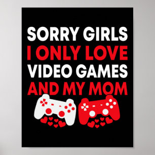 Entschuldigung Mädchen, ich liebe nur Videospiele Poster