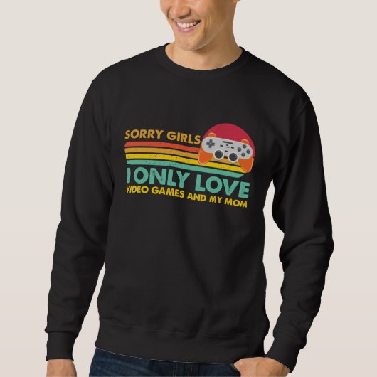 Entschuldigung Mädchen, ich liebe nur Videospiele Sweatshirt (Vorderseite)