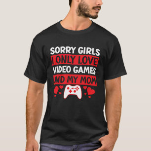 Entschuldigung Mädchen, ich liebe nur Videospiele T-Shirt