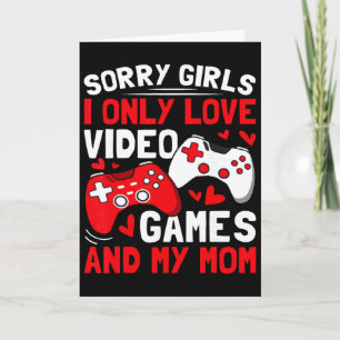 Entschuldigung Mädchen ich liebe nur Videospiele u Karte