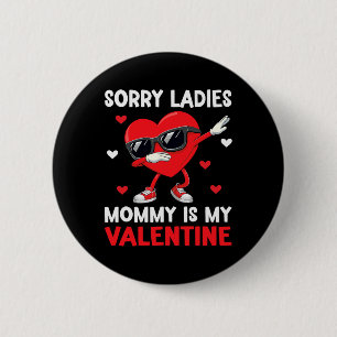 Entschuldigung Mädchen Mami ist mein Valentinstag Button