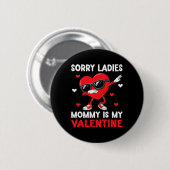 Entschuldigung Mädchen Mami ist mein Valentinstag Button (Vorne & Hinten)