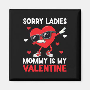 Entschuldigung Mädchen Mami ist mein Valentinstag Magnet