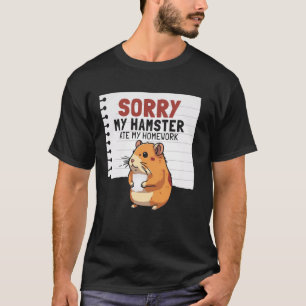 Entschuldigung, mein Hamster hat meine Hausaufgabe T-Shirt