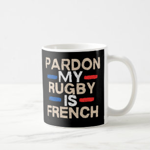 Entschuldigung, mein Rugby ist Franzose Kaffeetasse
