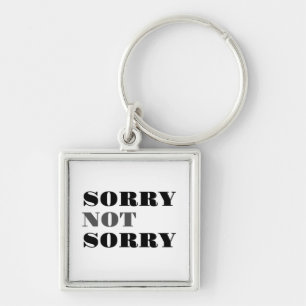 Entschuldigung Nicht Entschuldigung Schlüsselanhän Schlüsselanhänger