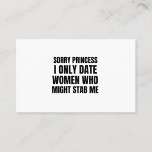 Entschuldigung Prinzessin, ich datiere nur Frauen, Visitenkarte
