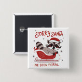 Entschuldigung Santa, ich bin wild Witze Weihnacht Button (Vorne & Hinten)