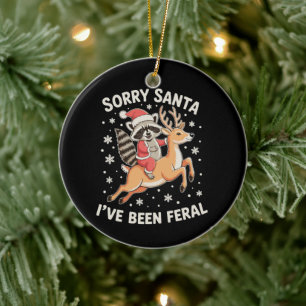 Entschuldigung Santa, ich war ein wilder Waschbär- Keramik Ornament