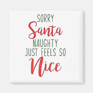 Entschuldigung Santa, Unartig fühlt sich einfach s Magnet