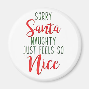 Entschuldigung Santa, Unartig fühlt sich einfach s Magnet