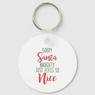 Entschuldigung Santa, Unartig fühlt sich einfach s Schlüsselanhänger