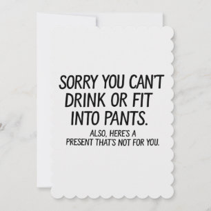 Entschuldigung, Sie können nicht trinken oder in H Einladung