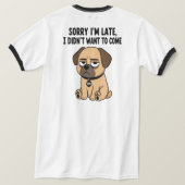Entschuldigung Später Grumpy Hund T-Shirt (Design Rückseite)