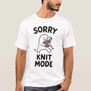 Entschuldigung Strickmodus Lustiges Süßes Strickch T-Shirt