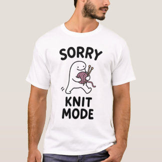 Entschuldigung Strickmodus Lustiges Süßes Strickch T-Shirt
