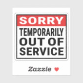 Entschuldigung vorübergehend aus dem Dienst Aufkleber (Blatt)