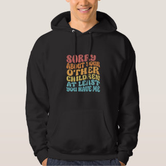 Entschuldigung wegen Ihrer Kinder Lustiger Muttert Hoodie