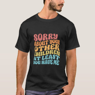 Entschuldigung wegen Ihrer Kinder Lustiger Muttert T-Shirt