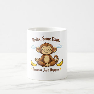 Entspann dich, an manchen Tagen passieren Bananen  Kaffeetasse