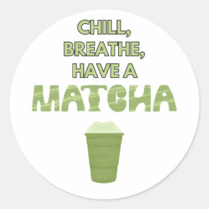Entspann dich, atme, trinke einen Matcha Lustiger Runder Aufkleber