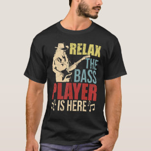 Entspann dich, der Bassist ist hier. Alles Gute zu T-Shirt