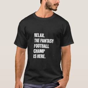 Entspann dich, der Fantasy-Football-Champion ist d T-Shirt