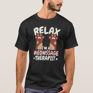 Entspann dich, ich bin ein Meowssage-Therapeut Kat T-Shirt