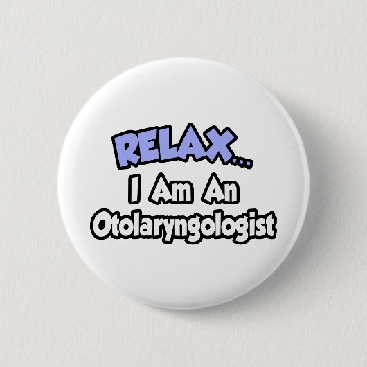 Entspann dich ... Ich bin ein Otolaryngologe Button (Vorderseite)